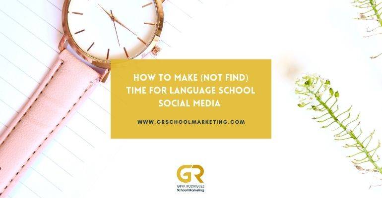 Finding time for your language school social media